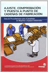 AJUSTE, COMPROBACI�N Y PUESTA A PUNTO DE CADENAS DE FABRICACI�N