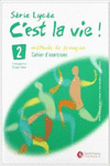 SERIE LYCEE C'EST LA VIE 2 CAHIER D' EXERCICES