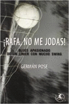 RAFA, NO ME JODAS!