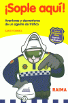 �SOPLE AQU�! AVENTURAS Y DESVENTURAS DE UN AGENTE DE TR�FICO