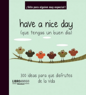 HAVE A NICE DAY (QUE TENGAS UN BUEN DA)