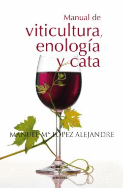 MANUAL DE VITICULTURA, ENOLOGA Y CATA