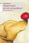 AQUEST GOS �S TOT UN JARDINER!