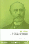 FRANCISCO SILVELA. ENTRE EL LIBERALISMO Y EL REGENERACIONISMO