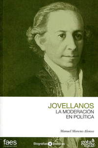 GASPAR MELCHOR DE JOVELLANOS, LA MODERACIÓN EN POLÍTICA