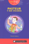 PASTEUR Y SUS VACUNAS