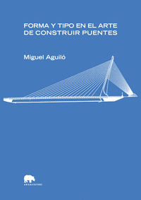 FORMA Y TIPO EN EL ARTE DE CONSTRUIR PUENTES