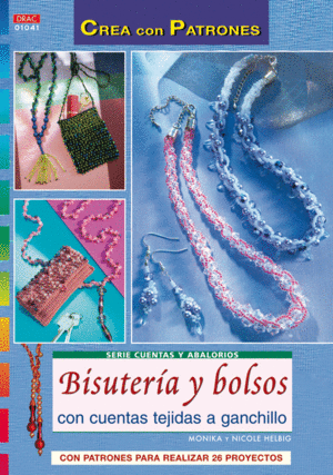 SERIE CUENTAS Y ABALORIOS N� 41. BISUTER�A Y BOLSOS CON CUENATS TEJIDAS A GANCHI