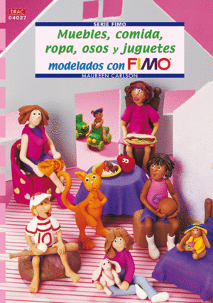SERIE FIMO N� 27. MUEBLES, COMIDA, ROPA, OSOS Y JUGUETES MODELADOS CON FIMO