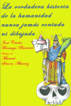 LA VERDADERA HISTORIA DE LA HUMANIDAD NUNCA JAM�S CONTADA NI DIBUJADA