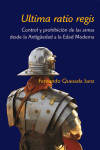 ULTIMA RATIO REGIS. CONTROL Y PROHIBICIN DE LAS ARMAS