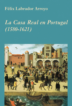 CASA REAL EN PORTUGAL (1580-1621)