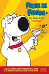 PADRE DE FAMILIA 2. LA GU�A DE BRIAN GRIFFIN SOBRE PRIVA, PAVAS Y EL ARTE OLVIDA