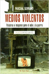 MEDIOS VIOLENTOS PALABRAS E IM�GENES PARA EL ODIO Y LA GUERRA EP�LOGO DE SANTIAG