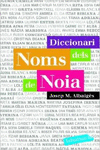 DICCIONARI DELS NOMS DE NOIA