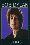 BOB DYLAN. LETRAS 1962-2001