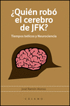 �QUI�N ROB� EL CEREBRO DE JFK?
