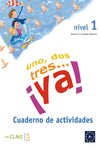 UNO, DOS, TRES...�YA! 1 - CUADERNO DE ACTIVIDADES