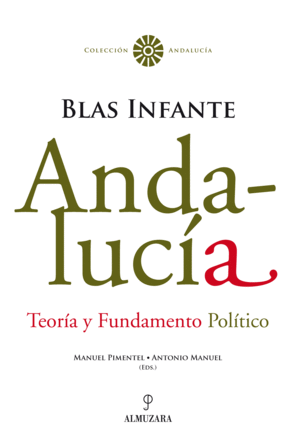 ANDALUC�A. TEOR�A Y FUNDAMENTO POL�TICO. BLAS INFANTE