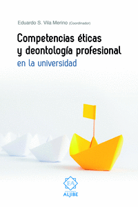 COMPETENCIAS �TICAS Y DEONTOLOG�A PROFESIONAL EN LA UNIVERSIDAD