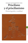 PRISCILIANO Y EL PRISCILIANISMO. HISTORIOGRAFA Y REALIDAD