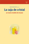 LA CAJA DE CRISTAL: UN NUEVO MODELO DE MUSEO