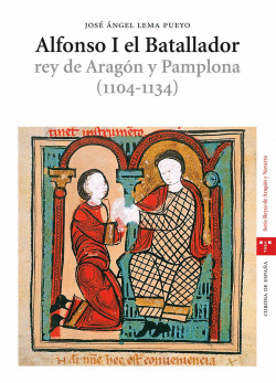 ALFONSO I EL BATALLADOR, REY DE ARAG�N Y PAMPLONA (1104-1134)
