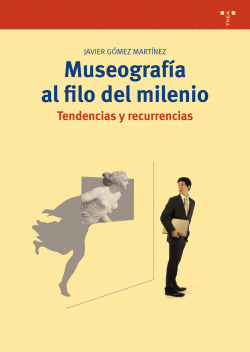 MUSEOGRAF�A AL FILO DEL MILENIO. TENDENCIAS Y RECURRENCIAS