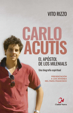 CARLO ACUTIS. EL AP�STOL DE LOS MILENIALS