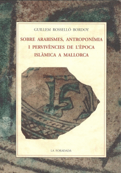 SOBRE ARABISMES, ANTROPON�MIA I PERVIV�NCIES DE L'EPOCA ISL�MICA A MALLORCA