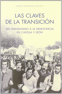 LAS CLAVES DE LA TRANSICI�N DEL FRANQUISMO A LA DEMOCRACIA EN CASTILLA Y LE�N