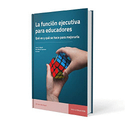 LA FUNCION EJECUTIVA PARA EDUCADORES. QUE ES Y QUE SE HACE