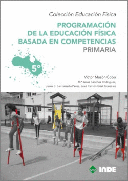 PROGRAMACI�N DE LA EDUCACI�N F�SICA BASADA EN COMPETENCIAS. PRIMARIA. 5�