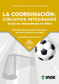 LA COORDINACION:CIRCUITOS INTEGRADOS/ TAREAS DE ENTRENAMIENTO EN FTBOL
