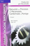 EJECUCIN DE PROCESOS DE MECANIZADO, CONFORMADO Y MONTAJE