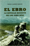 EL EBRO, LA BATALLA DECISIVA DE LOS CIEN D�AS