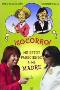 �SOCORRO! ME ESTOY PARECIENDO A MI MADRE