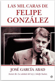 LAS MIL CARAS DE FELIPE GONZ�LEZ