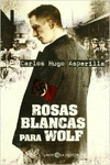 ROSAS BLANCAS PARA WOLF