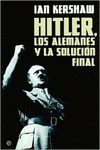 HITLER, LOS ALEMANES Y LA SOLUCIN FINAL