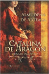 CATALINA DE ARAG�N, REINA DE INGLATERRA