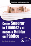 C�MO SUPERAR LA TIMIDEZ Y EL MIEDO A HABLAR EN P�BLICO
