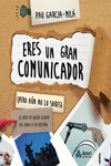 ERES UN GRAN COMUNICADOR (PERO A�N NO LO SABES)