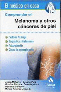 COMPRENDER EL MELANOMA Y OTROS C�NCERES DE PIEL