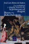 LA VERDADERA Y SINGULAR HISTORIA DE LA PRINCESA Y EL DRAG�N / BESOS PARA LE BELL