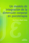 UN MODELO DE INTEGRACI�N DE LA DIMENSI�N CORPORAL EN PSICOTERAPIA