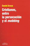 CRISTIANOS, ENTRE LA PERSECUCI�N Y EL MOBBING