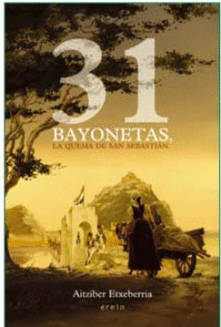 31 BAYONETAS, LA QUEMA DE SAN SEBASTI�N