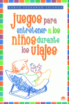 JUEGOS PARA ENTRETENER A LOS NI�OS DURANTE LOS VIAJES
