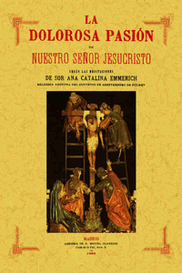 LA DOLOROSA PASI�N DE NUESTRO SE�OR JESUCRISTO